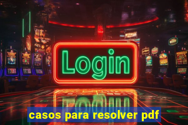 casos para resolver pdf